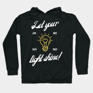 LET YOUR LIGHT SHINE, LOVE, FAITH, HOPE, TRUST Hoodie